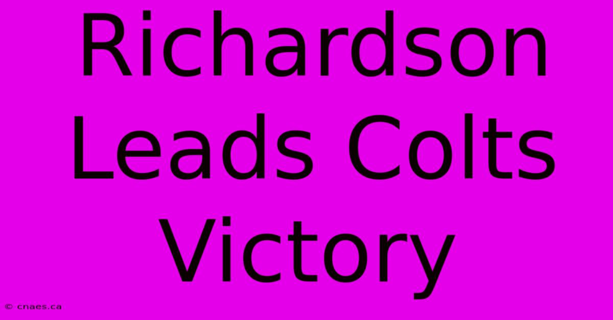 Richardson Leads Colts Victory