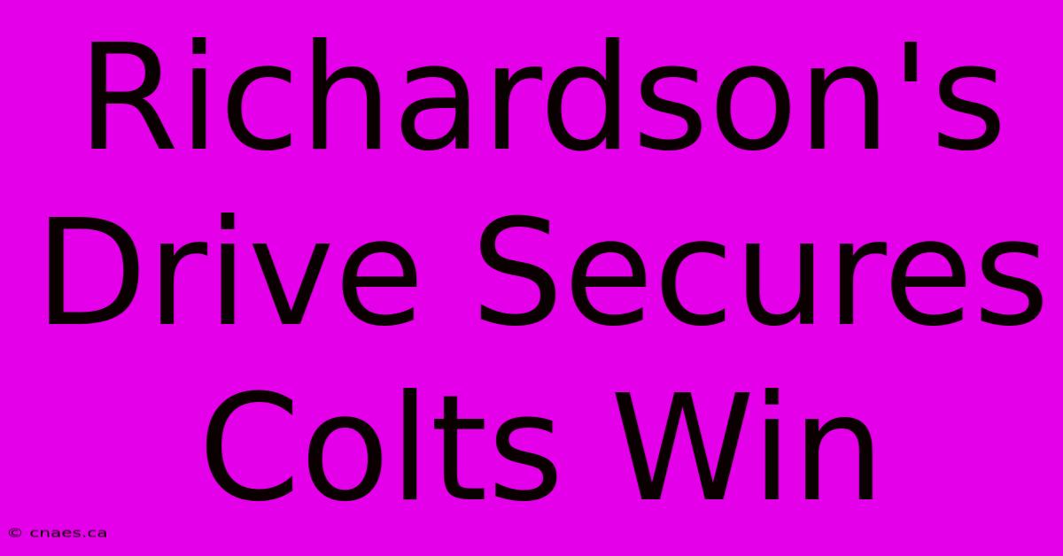 Richardson's Drive Secures Colts Win