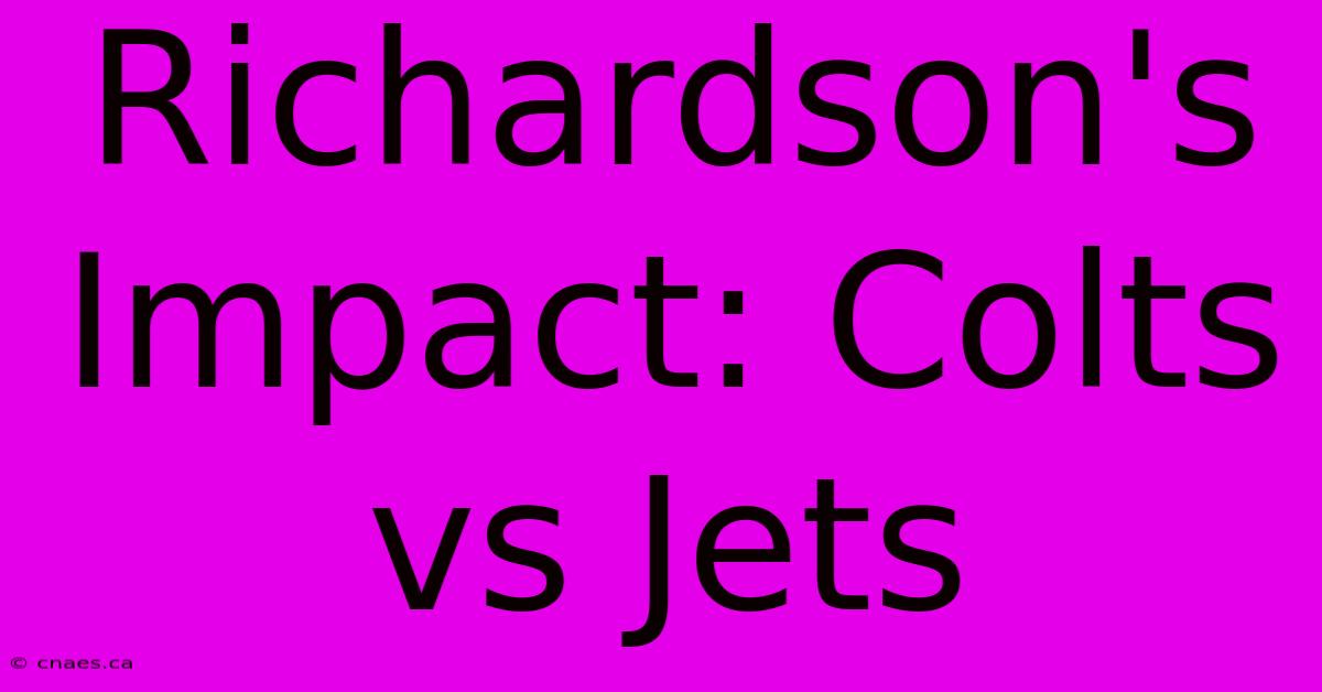 Richardson's Impact: Colts Vs Jets