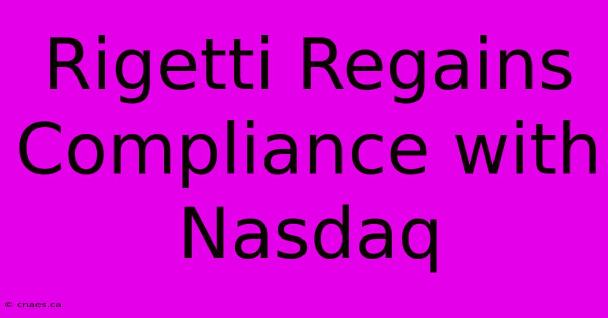 Rigetti Regains Compliance With Nasdaq