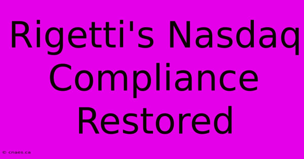 Rigetti's Nasdaq Compliance Restored 