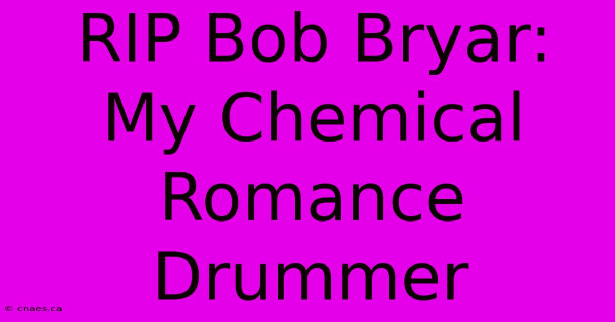 RIP Bob Bryar: My Chemical Romance Drummer