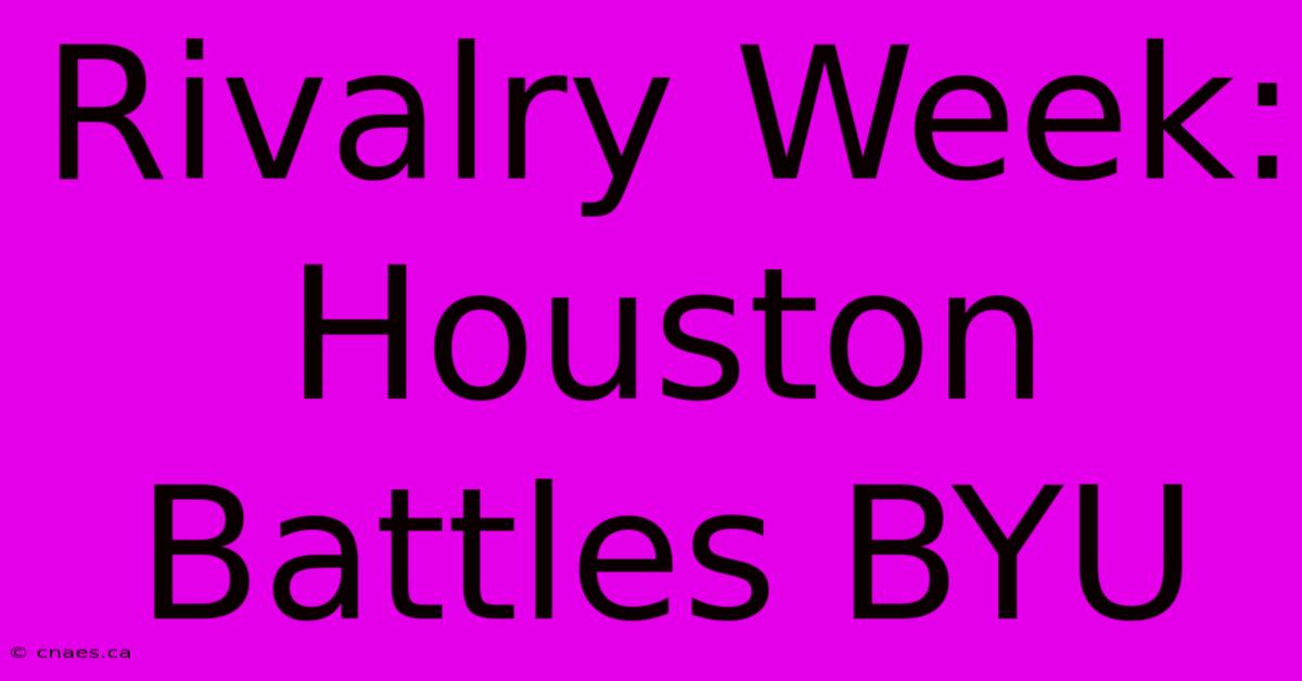 Rivalry Week: Houston Battles BYU