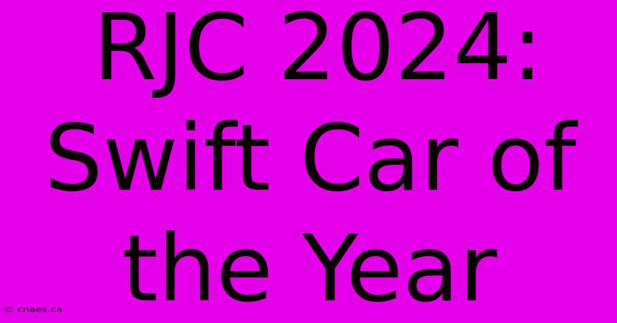 RJC 2024: Swift Car Of The Year