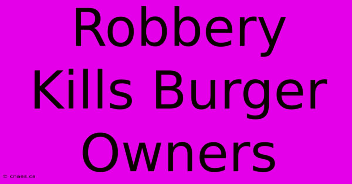 Robbery Kills Burger Owners