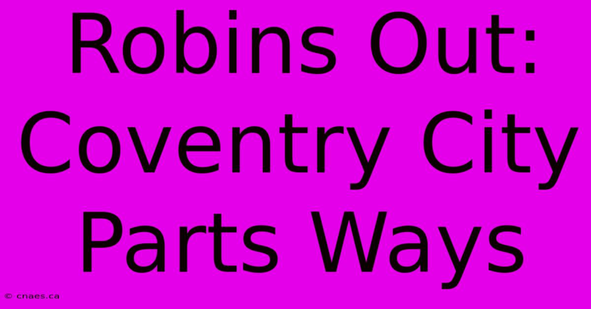 Robins Out: Coventry City Parts Ways