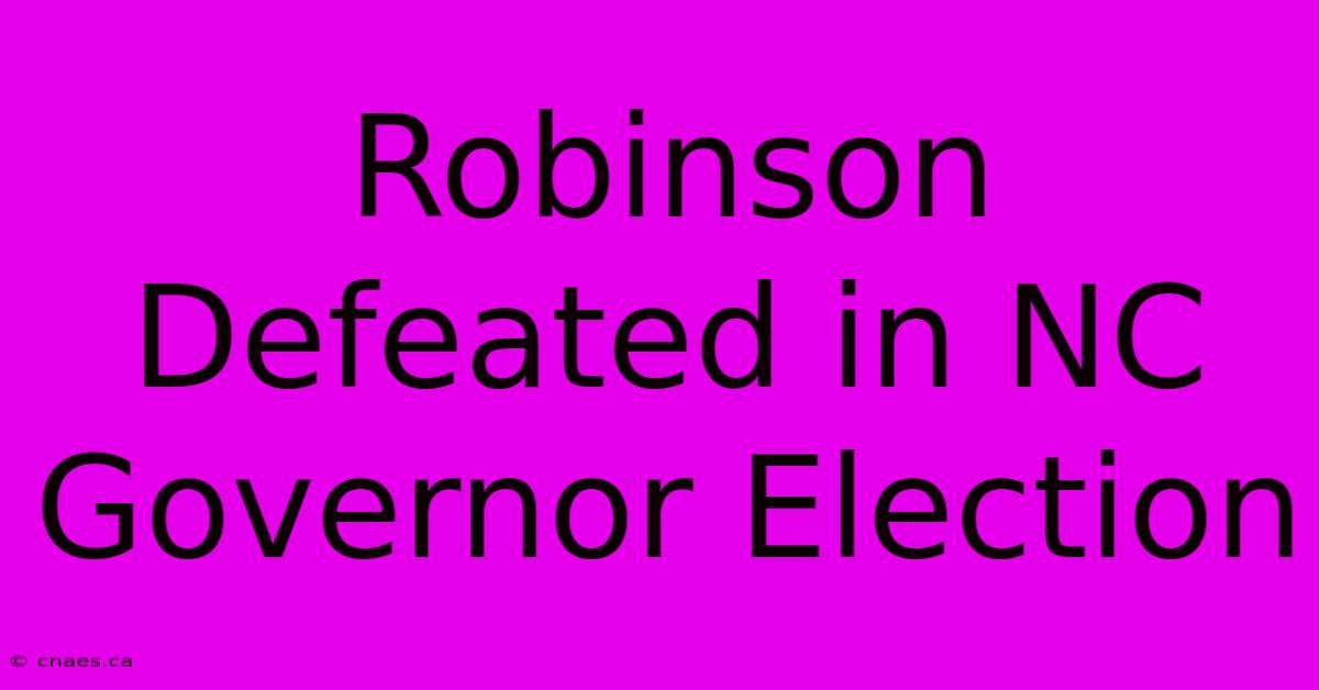 Robinson Defeated In NC Governor Election