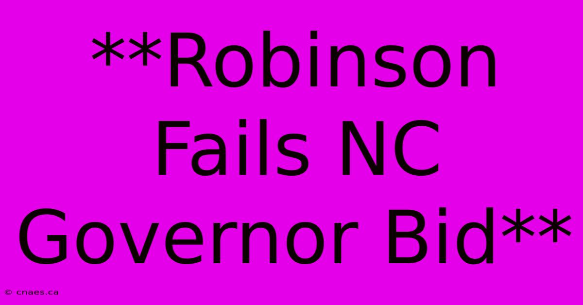 **Robinson Fails NC Governor Bid**