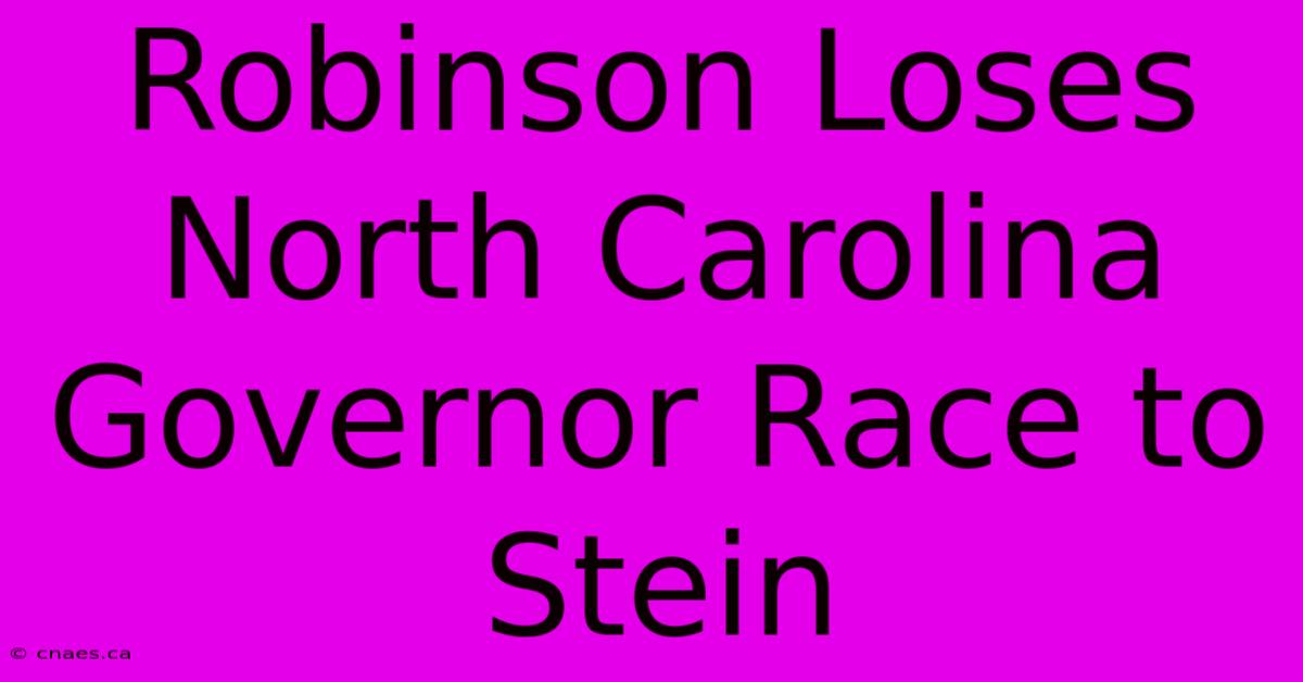 Robinson Loses North Carolina Governor Race To Stein 