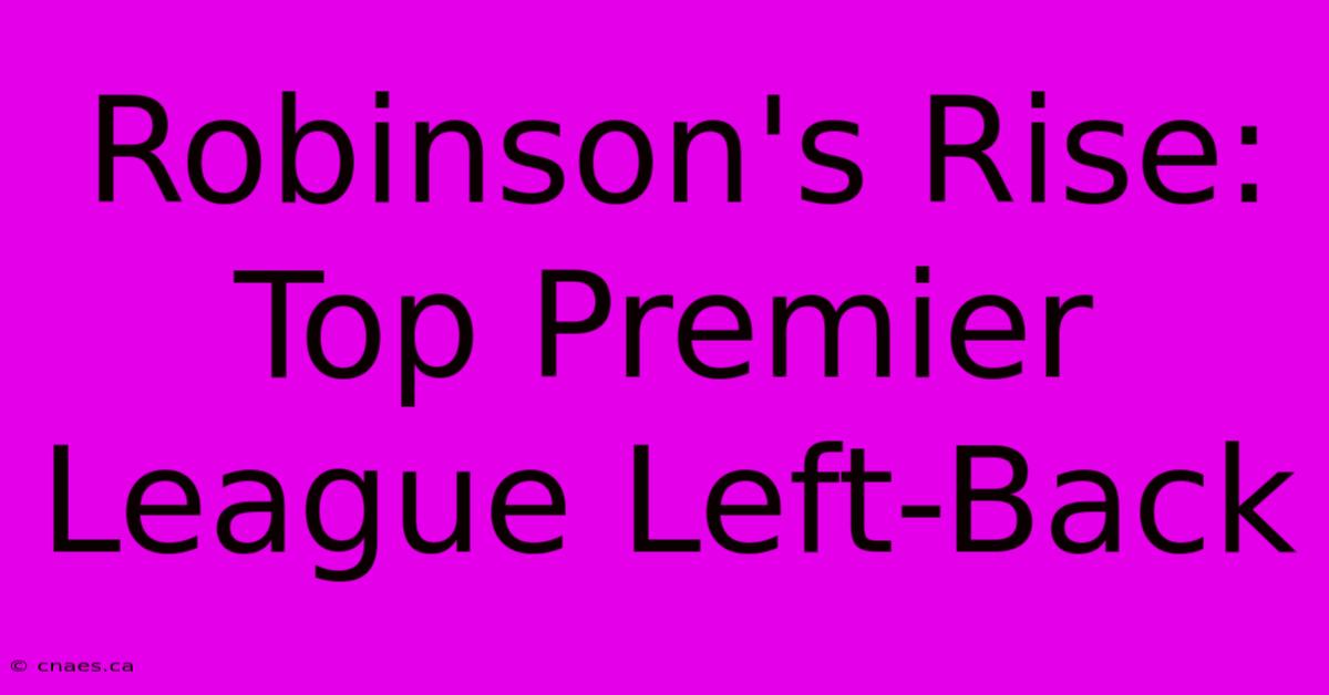 Robinson's Rise: Top Premier League Left-Back