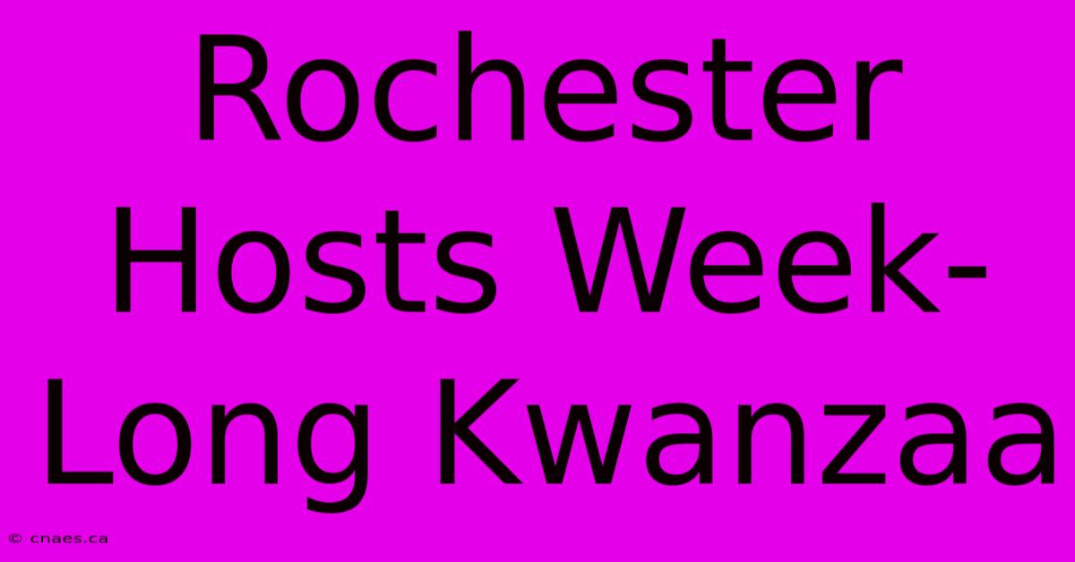 Rochester Hosts Week-Long Kwanzaa