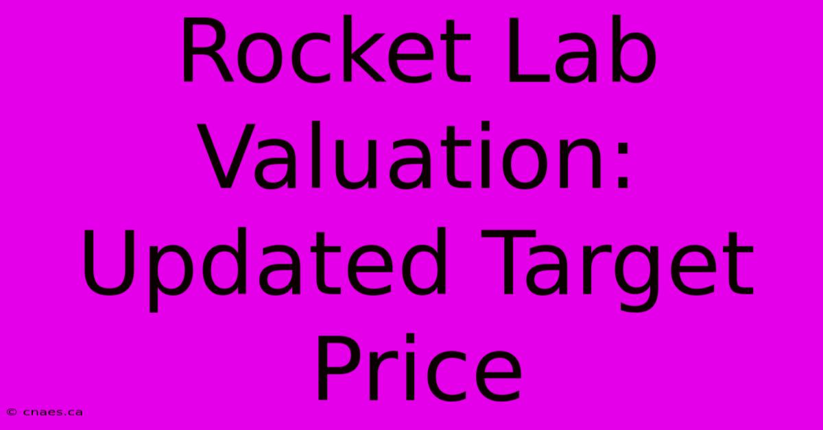 Rocket Lab Valuation: Updated Target Price