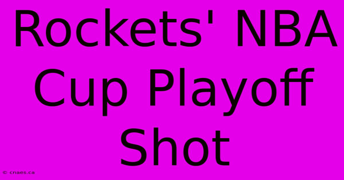 Rockets' NBA Cup Playoff Shot