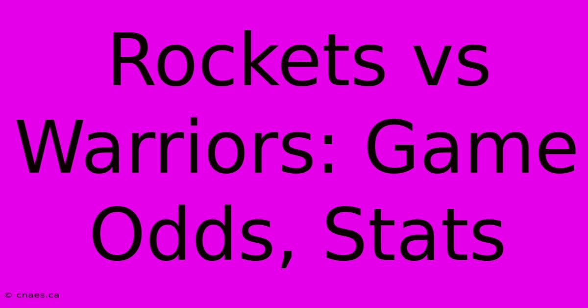 Rockets Vs Warriors: Game Odds, Stats