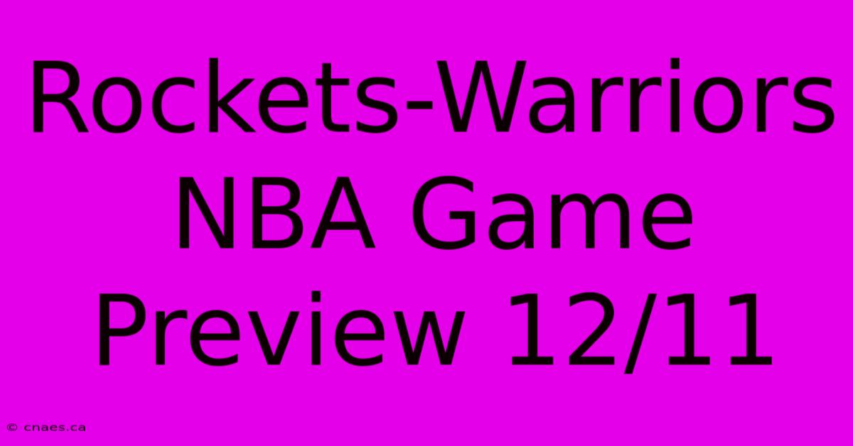 Rockets-Warriors NBA Game Preview 12/11