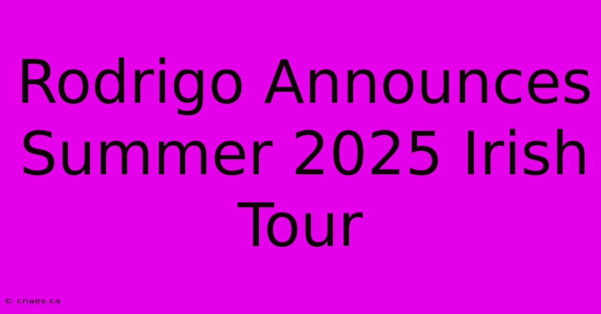 Rodrigo Announces Summer 2025 Irish Tour