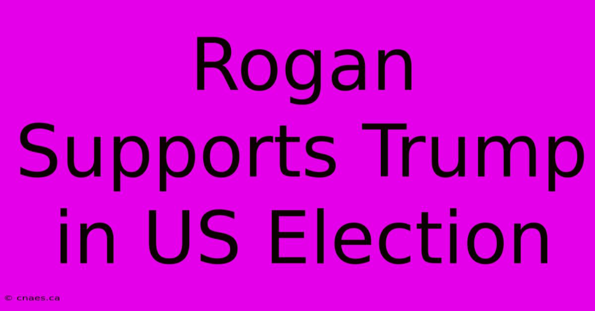 Rogan Supports Trump In US Election