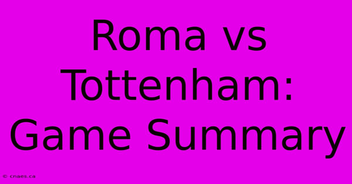 Roma Vs Tottenham: Game Summary