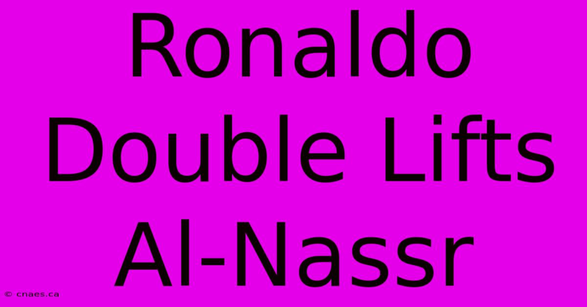 Ronaldo Double Lifts Al-Nassr