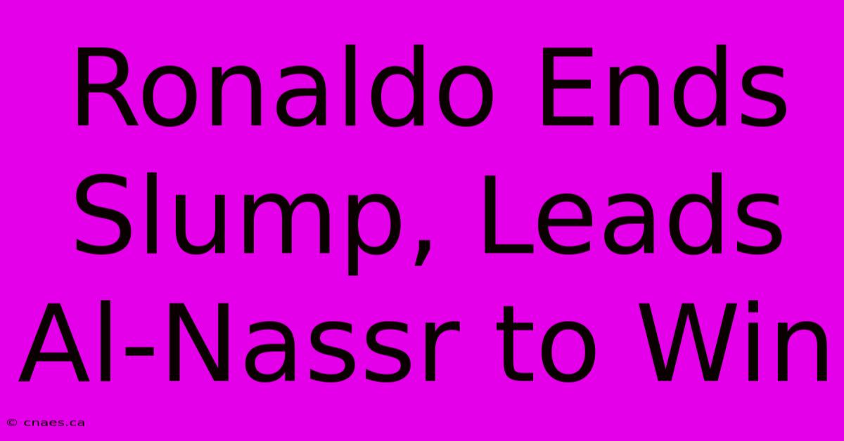 Ronaldo Ends Slump, Leads Al-Nassr To Win