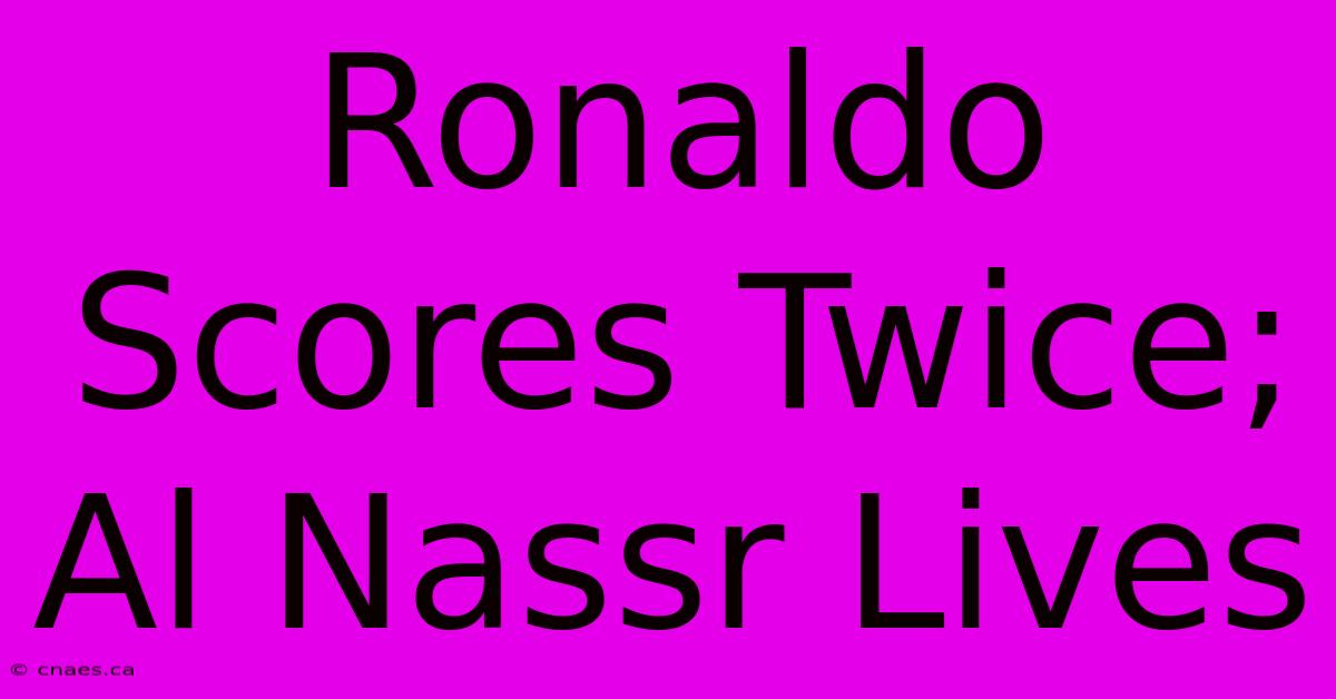 Ronaldo Scores Twice; Al Nassr Lives