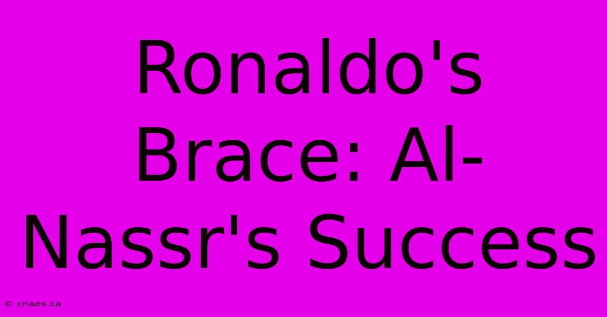 Ronaldo's Brace: Al-Nassr's Success