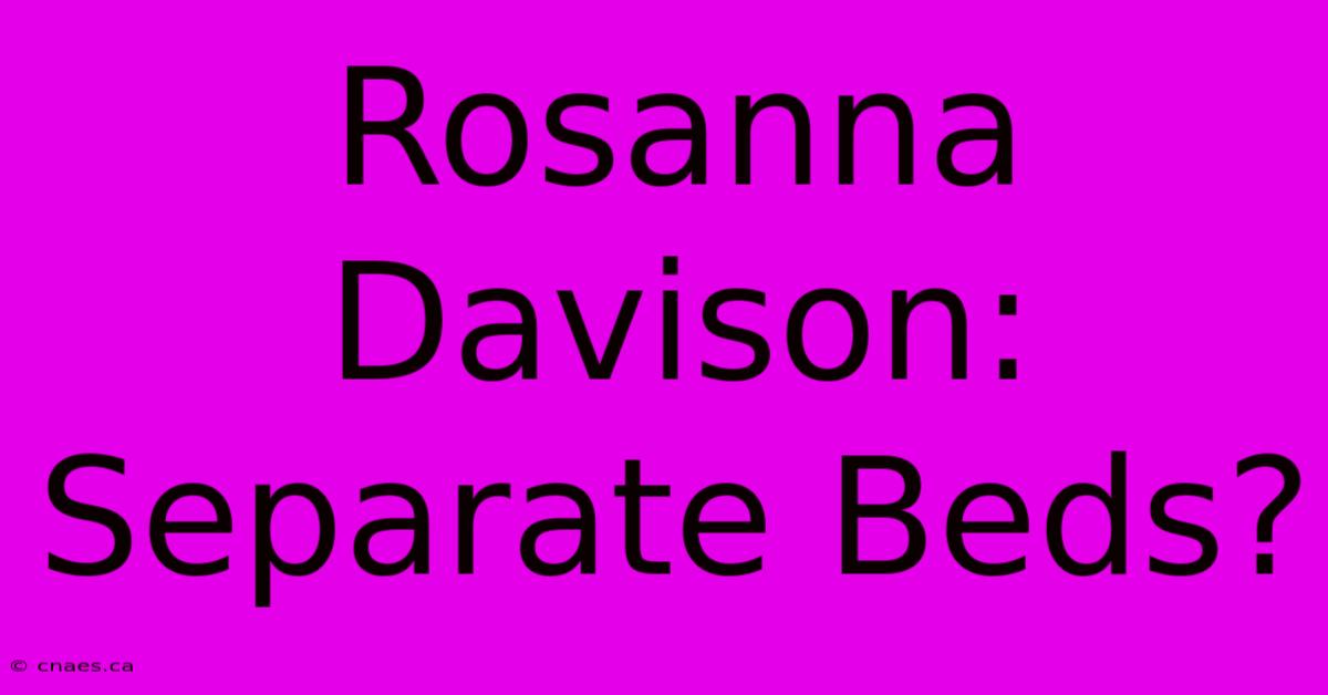 Rosanna Davison: Separate Beds?