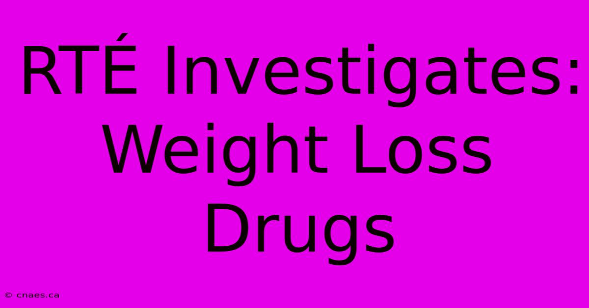 RTÉ Investigates: Weight Loss Drugs