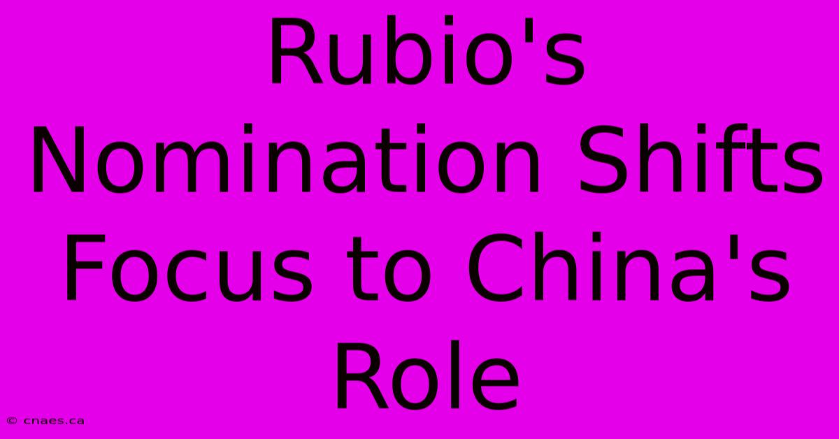 Rubio's Nomination Shifts Focus To China's Role