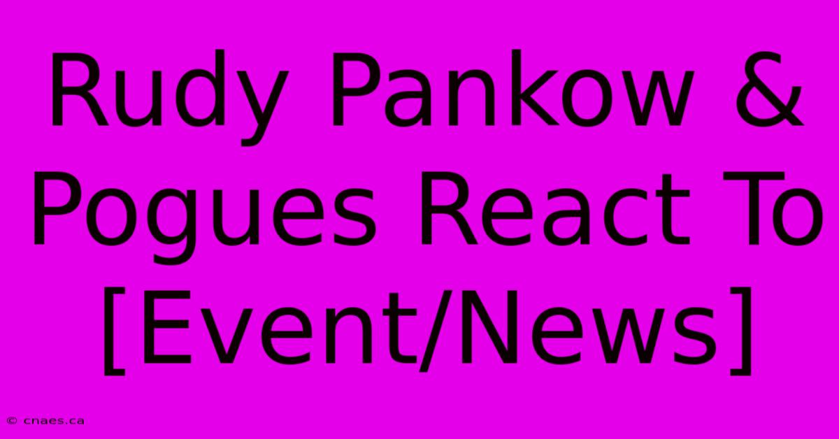 Rudy Pankow & Pogues React To [Event/News]