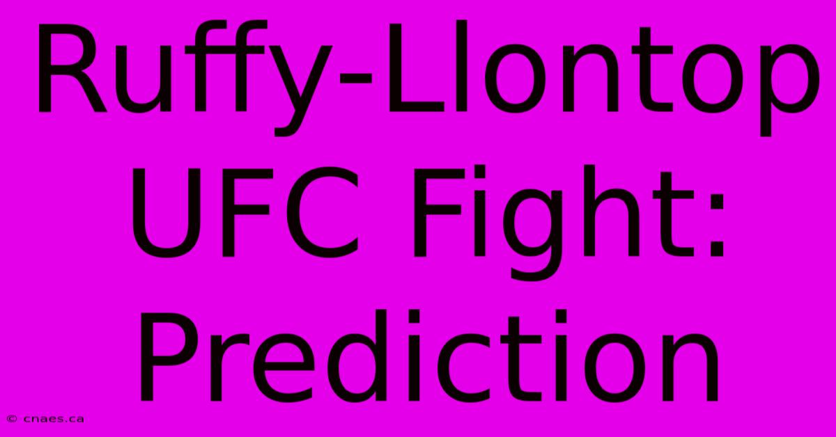 Ruffy-Llontop UFC Fight: Prediction