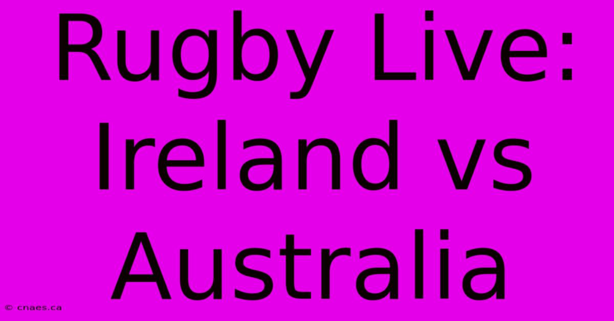 Rugby Live: Ireland Vs Australia