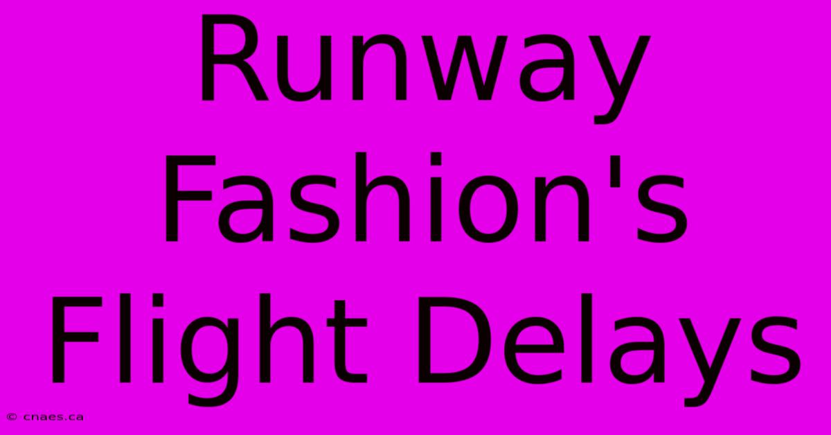 Runway Fashion's Flight Delays