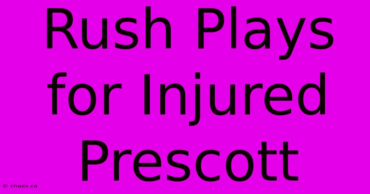 Rush Plays For Injured Prescott