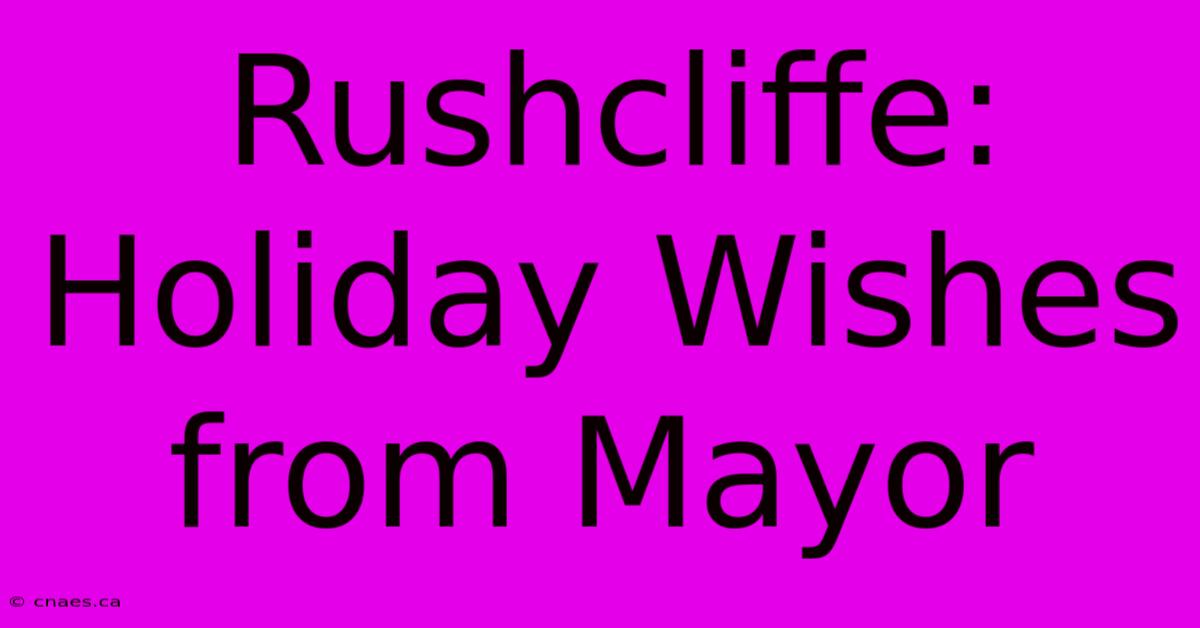 Rushcliffe: Holiday Wishes From Mayor