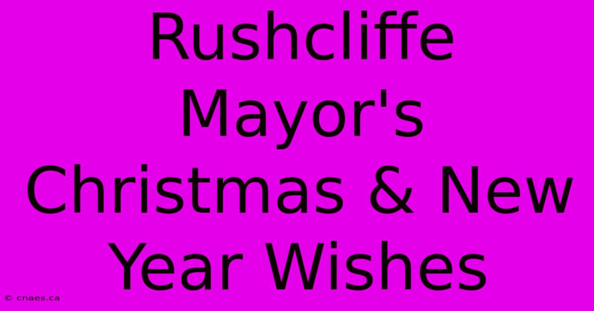 Rushcliffe Mayor's Christmas & New Year Wishes