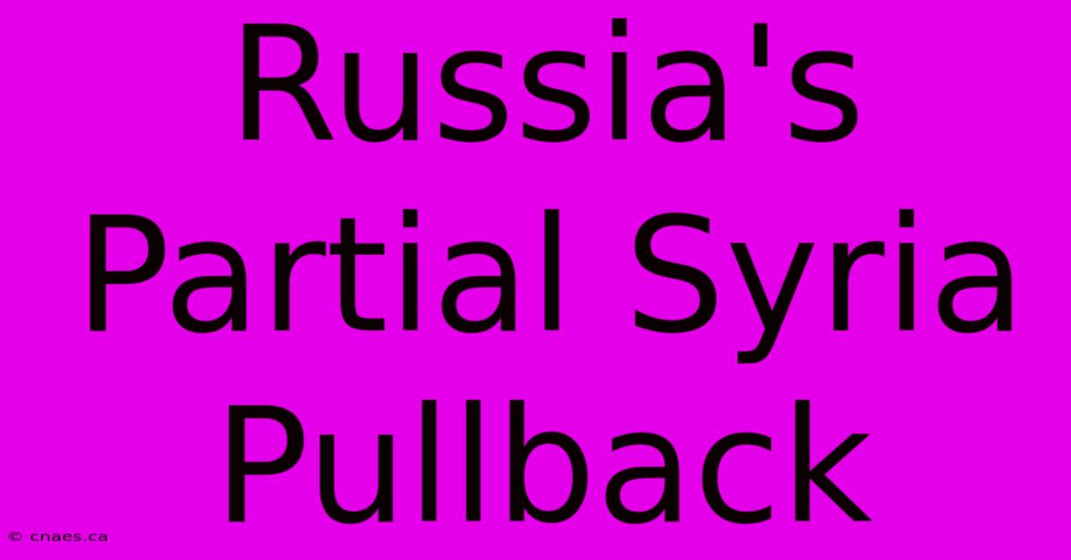 Russia's Partial Syria Pullback