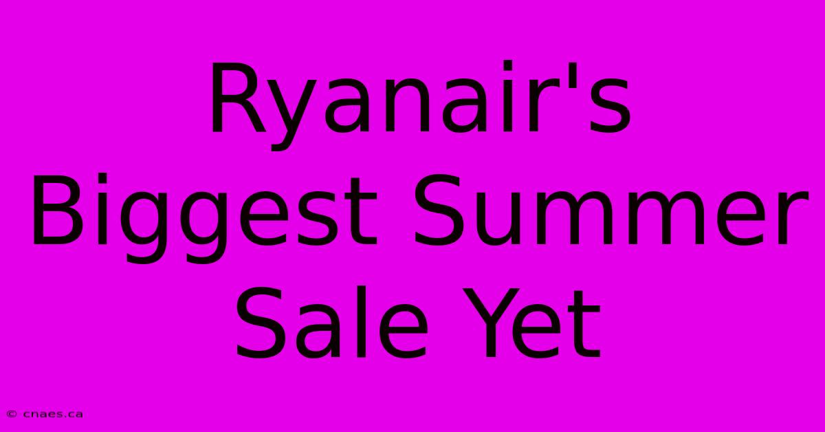 Ryanair's Biggest Summer Sale Yet