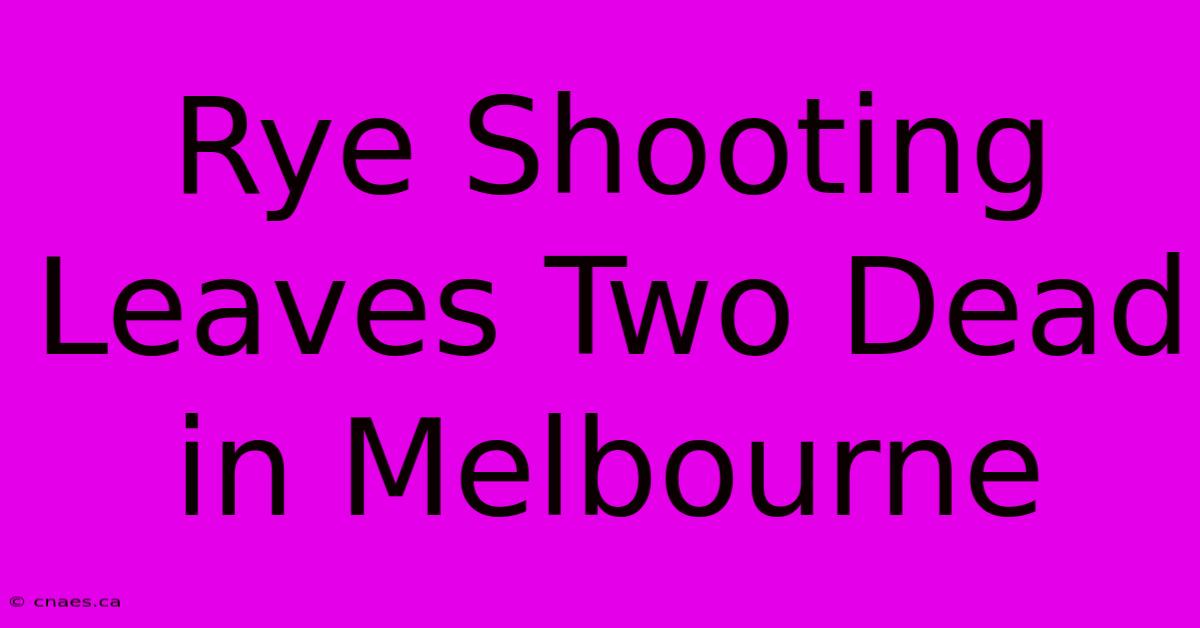 Rye Shooting Leaves Two Dead In Melbourne