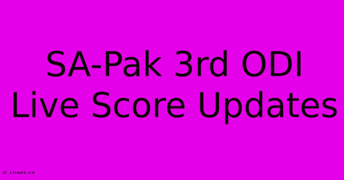 SA-Pak 3rd ODI Live Score Updates