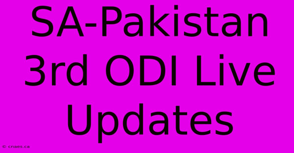 SA-Pakistan 3rd ODI Live Updates