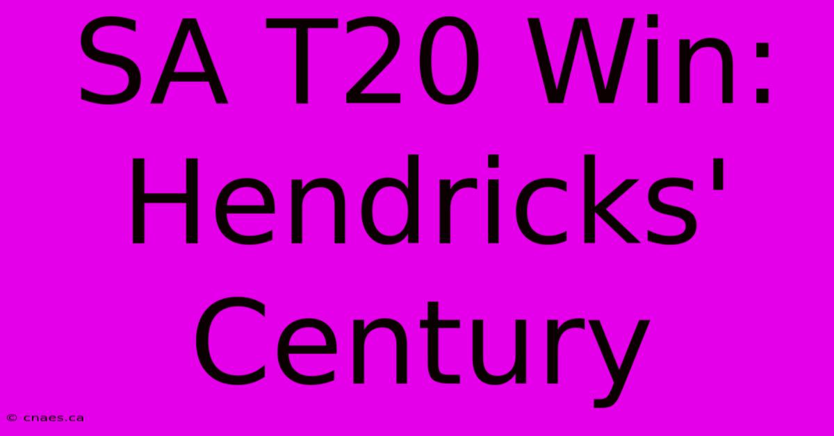 SA T20 Win: Hendricks' Century