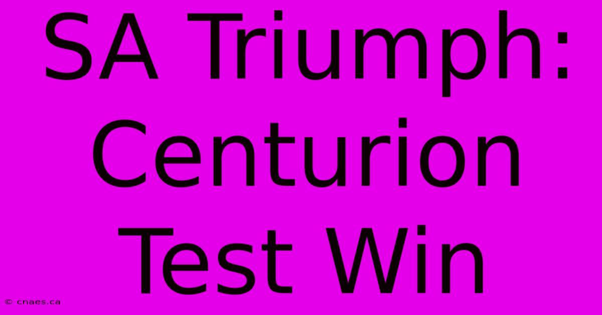 SA Triumph: Centurion Test Win