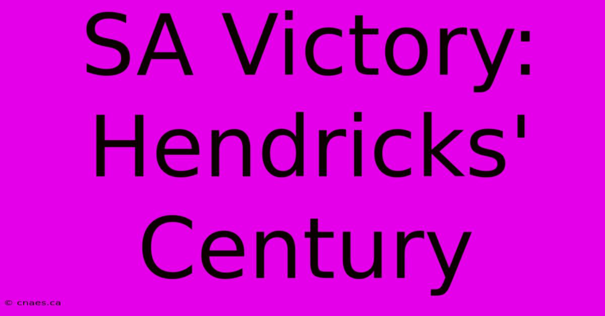 SA Victory: Hendricks' Century