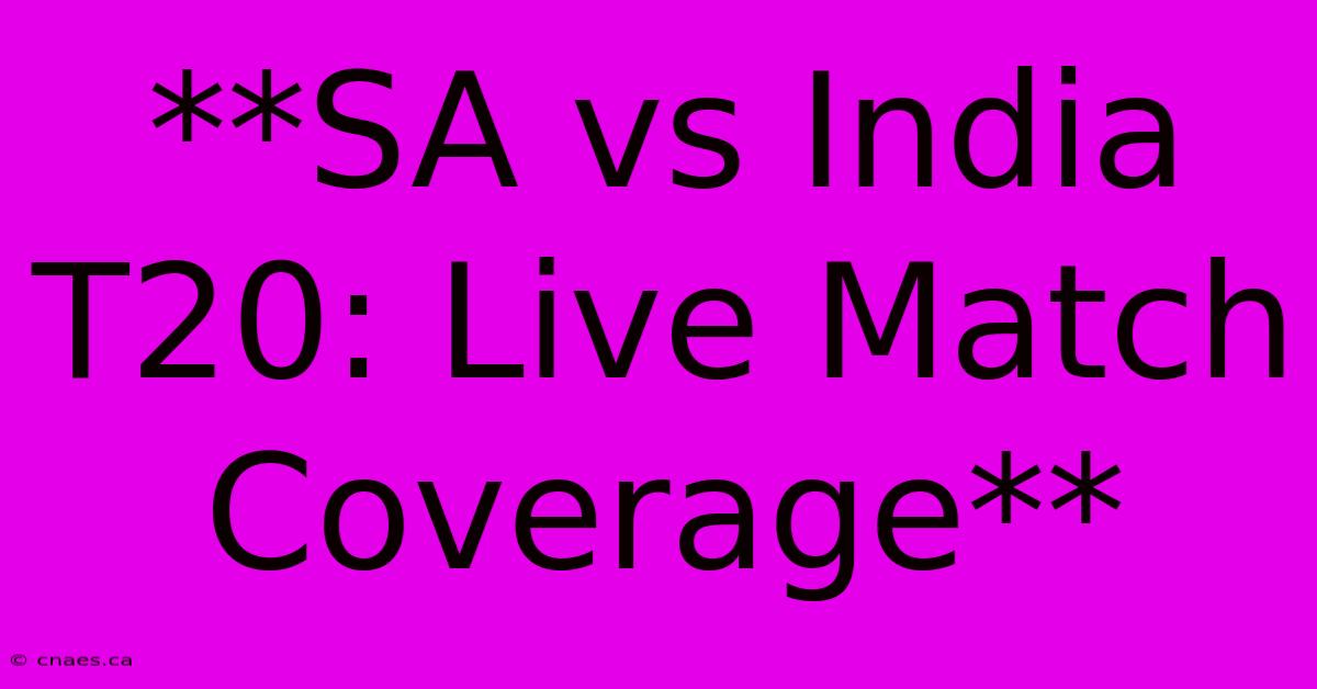 **SA Vs India T20: Live Match Coverage**