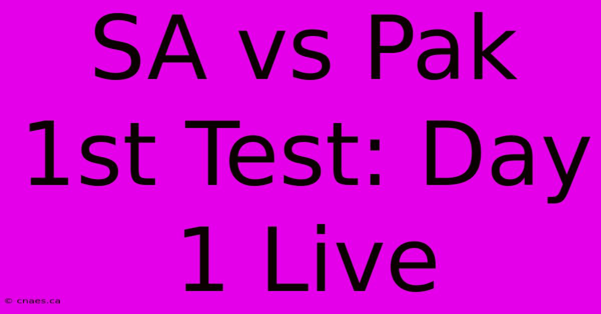 SA Vs Pak 1st Test: Day 1 Live