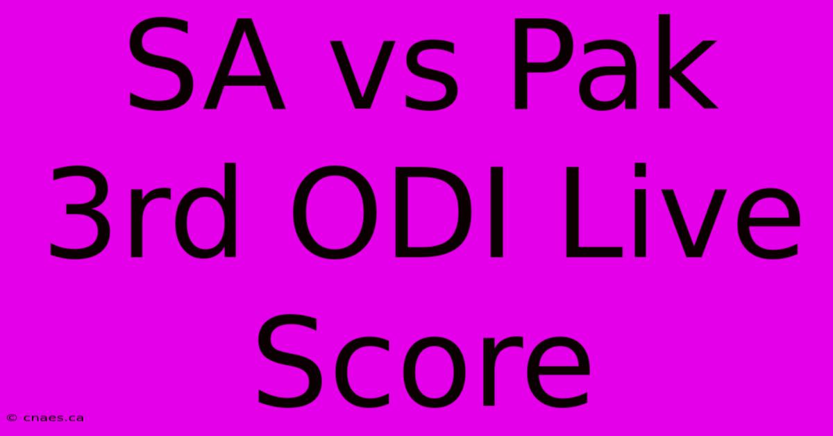 SA Vs Pak 3rd ODI Live Score