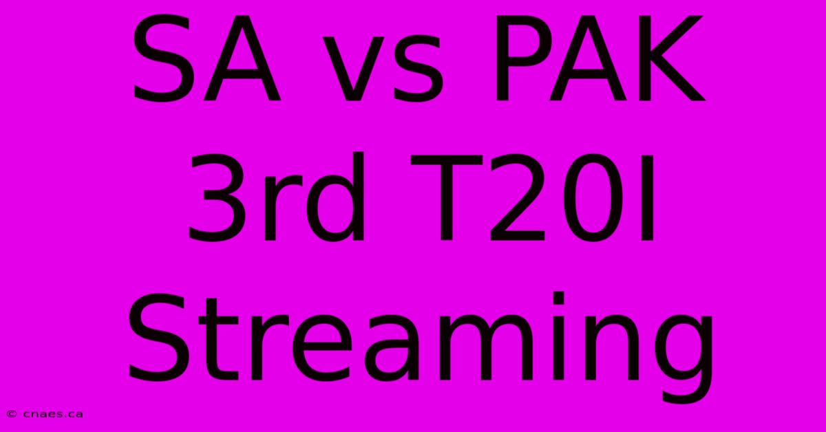 SA Vs PAK 3rd T20I Streaming