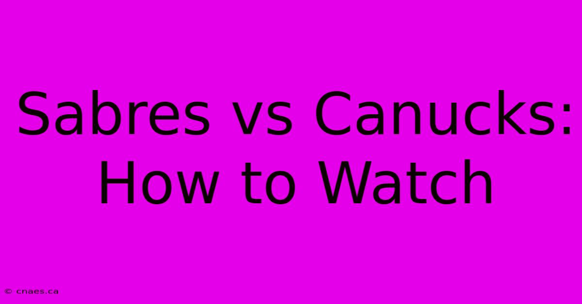 Sabres Vs Canucks: How To Watch