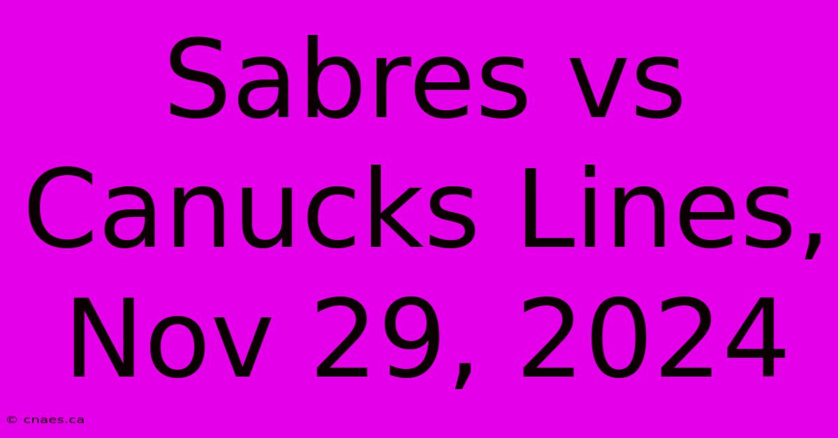 Sabres Vs Canucks Lines, Nov 29, 2024